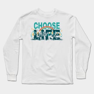 Choose to Live the Life Long Sleeve T-Shirt